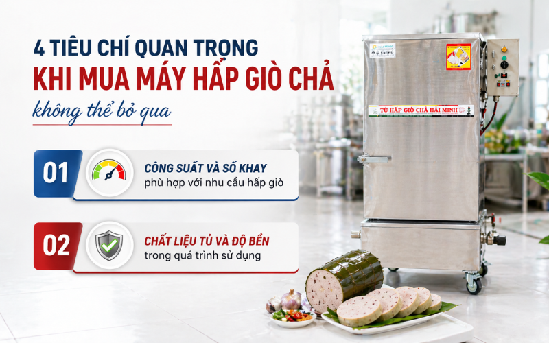4 Tiêu chí quan trọng khi mua máy hấp giò chả không thể bỏ qua
