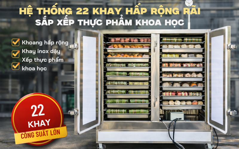  Hệ thống 22 khay hấp rộng rãi, sắp xếp thực phẩm khoa học