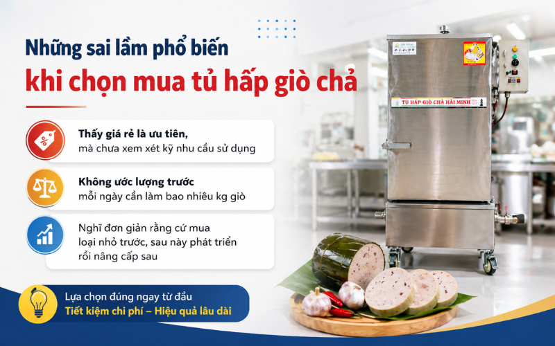Những sai lầm phổ biến khi chọn mua tủ hấp giò chả