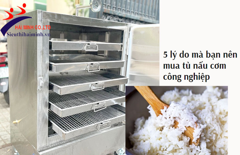 5 lý do mà bạn nên mua tủ nấu cơm công nghiệp 